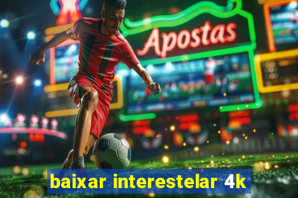 baixar interestelar 4k